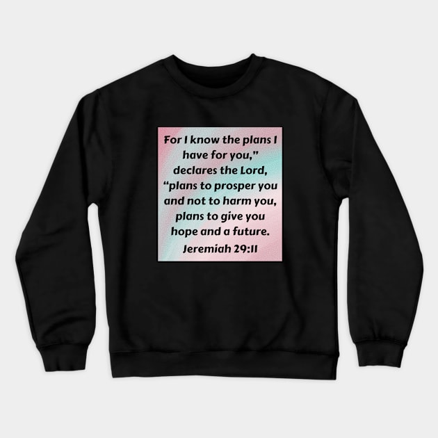 Bible Verse Jeremiah 29:11 Crewneck Sweatshirt by Prayingwarrior